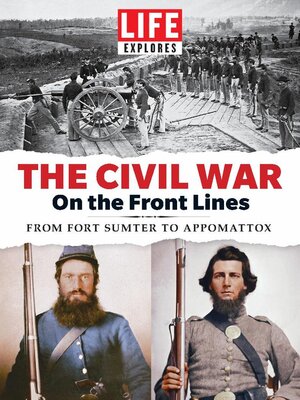 cover image of LIFE Explores The Civil War: On the Front Lines